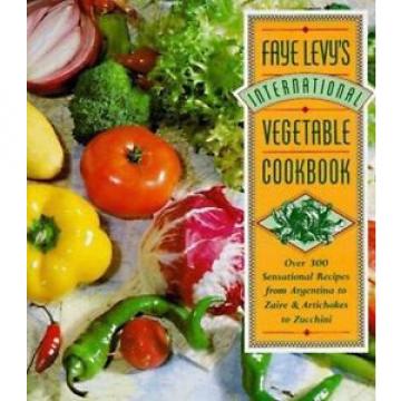 Faye Levy&#039;s International Vegetable Cookbook: Over 300 Sensational Recipes from
