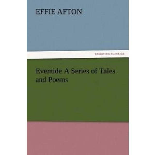 NEW Eventide a Series of Tales and Poems by Effie Afton Paperback Book (English) #1 image